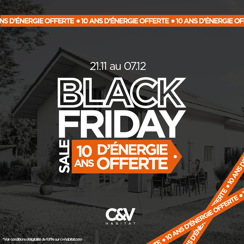 10 ANS D'ÉNERGIE OFFERTE : VIVEZ LE BLACK FRIDAY CHEZ C&V HABITAT - Nous connaître
